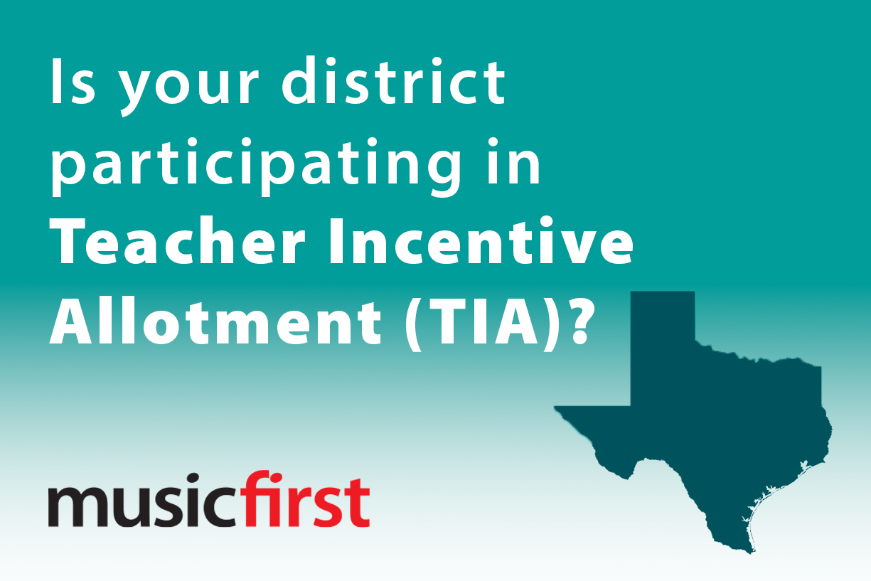 Is your district participating in teacher incentive allotment (TIA)? Text in white, Texas outline of state in teal, musicfirst logo in black and red on a gradient