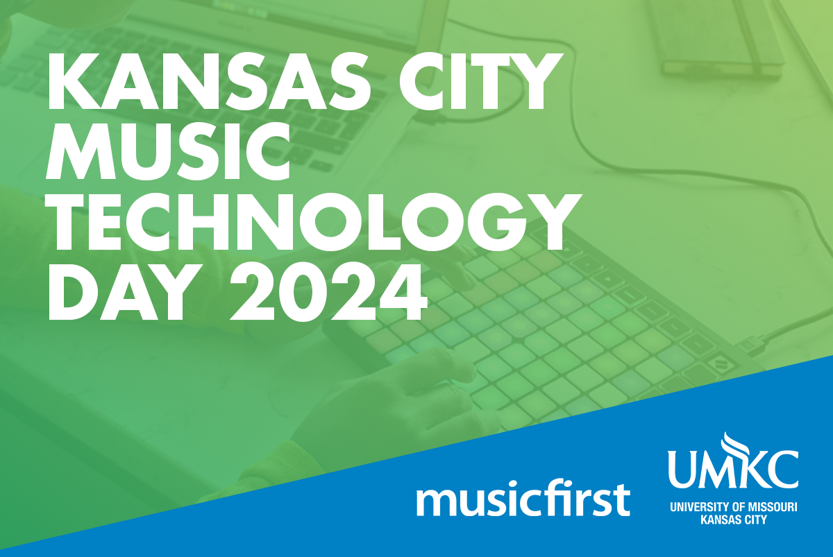 Kansas City Music Technology Day 2024 Event Image With Musicfirst Logo and UMKC logo in bottom right corner