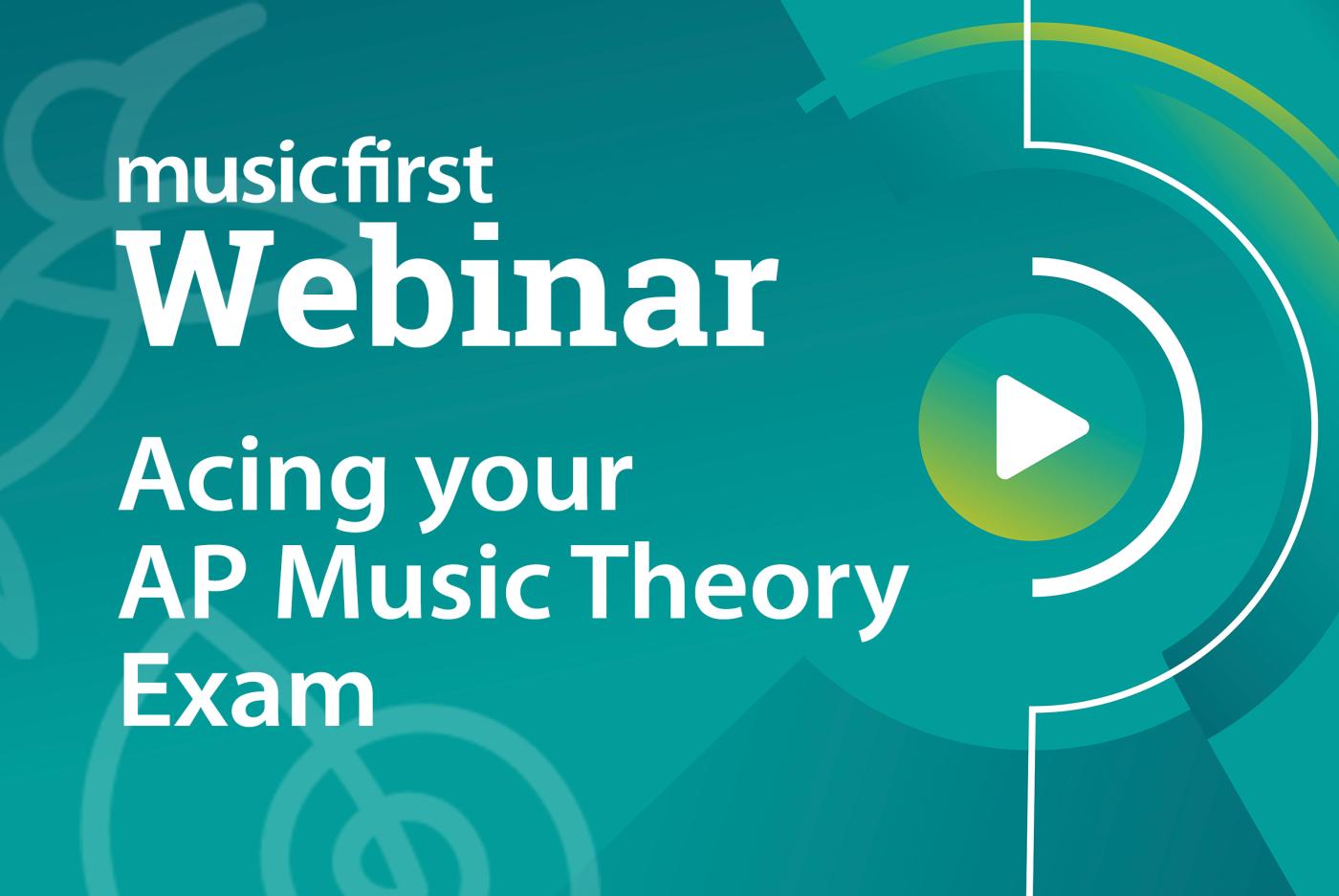 MusicFirst Webinar: Acing Your AP Music Theory Exam